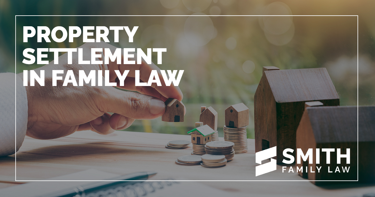 Property Settlement Lawyers Melbourne Smith Family Law