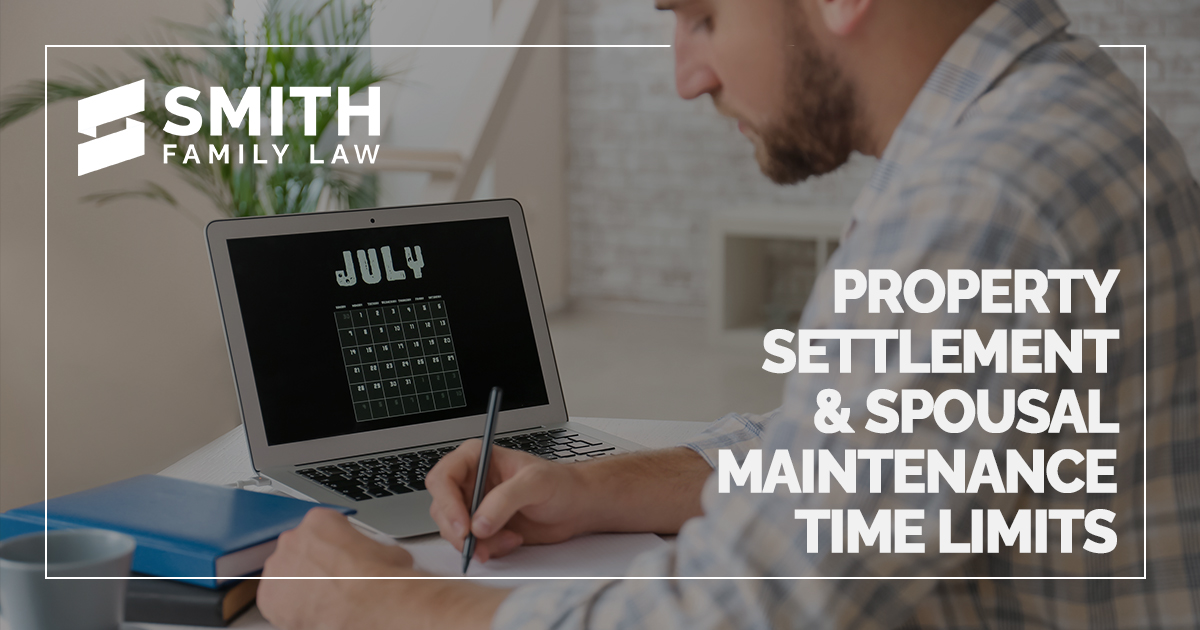 Time Limits for Property Settlement & Maintenance Smith Family Law