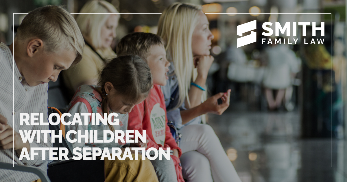 Child Relocation After Separation Smith Family Law