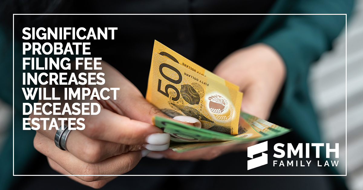 Probate Filing Fee Increases a Significant Impact on Executors